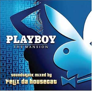 CD Playboy Mansion. The soundtrack mixed by Felix da Housecat.