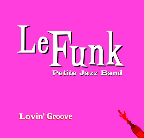 CD Le Funk Petite Jazz Band :: Lovin' Groove - Haz click en la imagen para cerrar la ventana